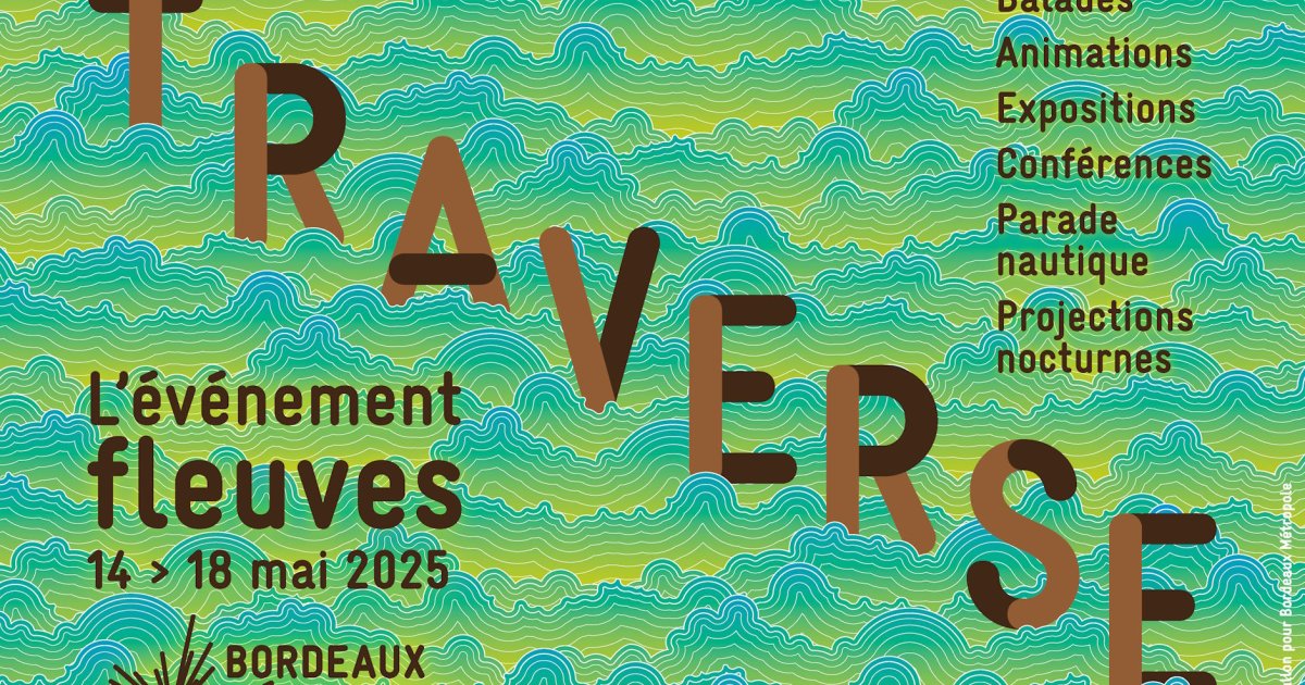 Traverse : Bordeaux, entre fleuves et cultures, un voyage à ciel ouvert